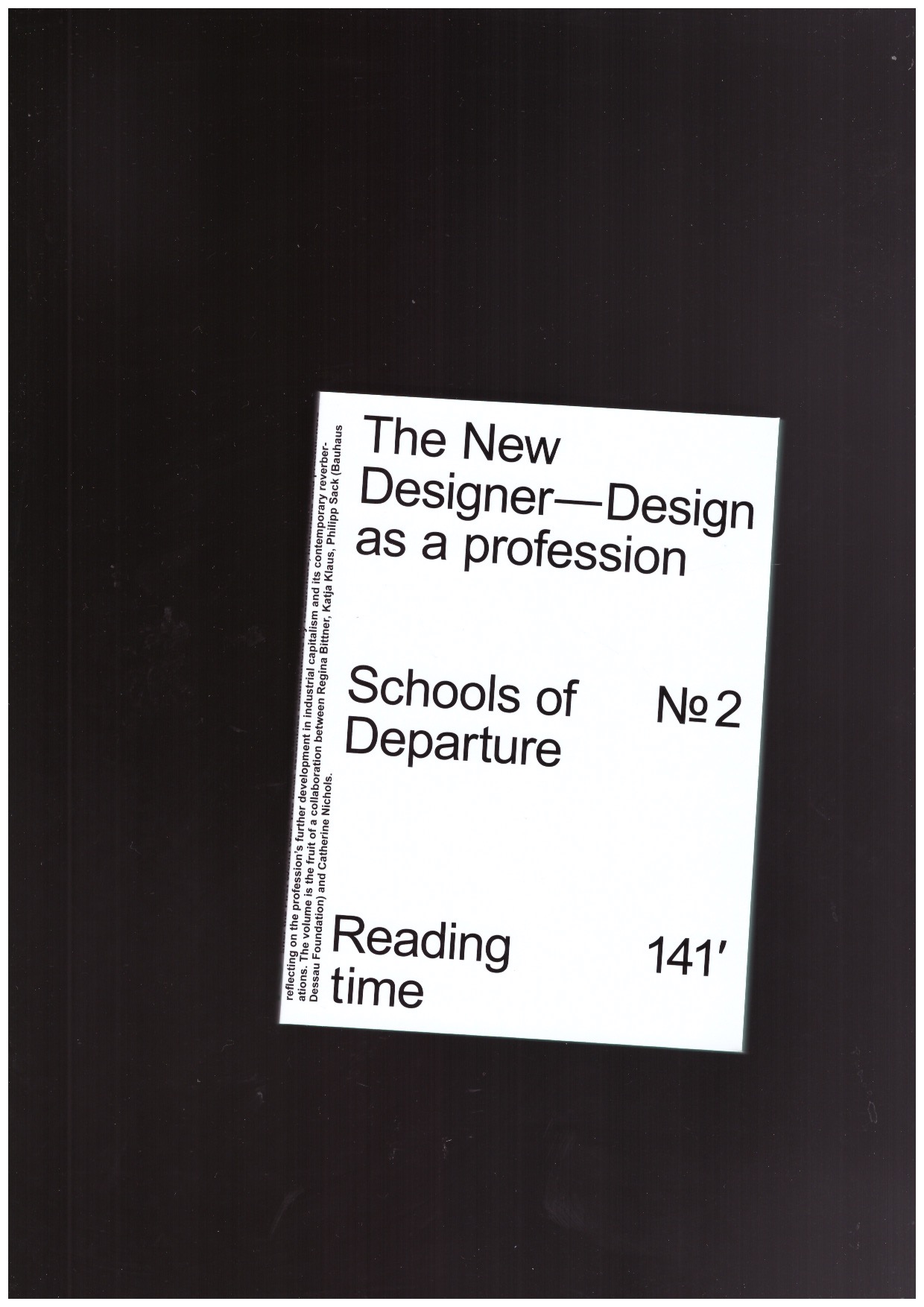 BITTNER, Regina; KLAUS, Katja; NICHOLS, Catherine; SACK, Philipp - Schools of Departure No. 2: The New Designer / Design as a profession